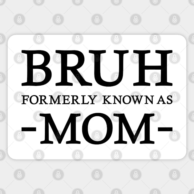 Bruh - Formerly known as mom Sticker by Emma Creation